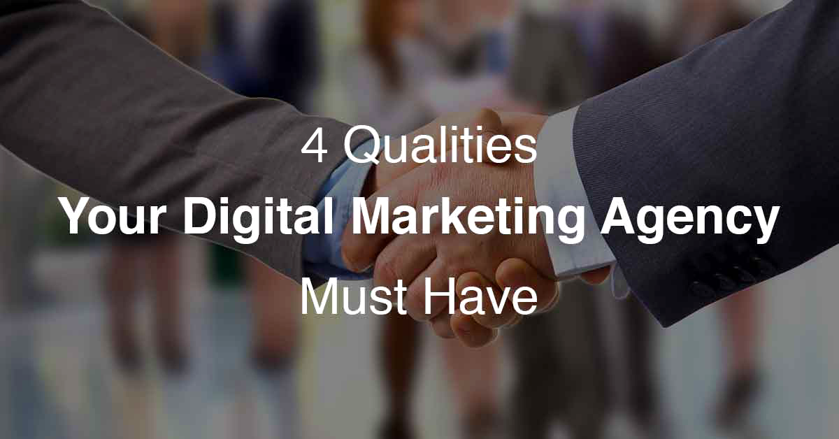 Work with a digital marketing agency if you find these qualities