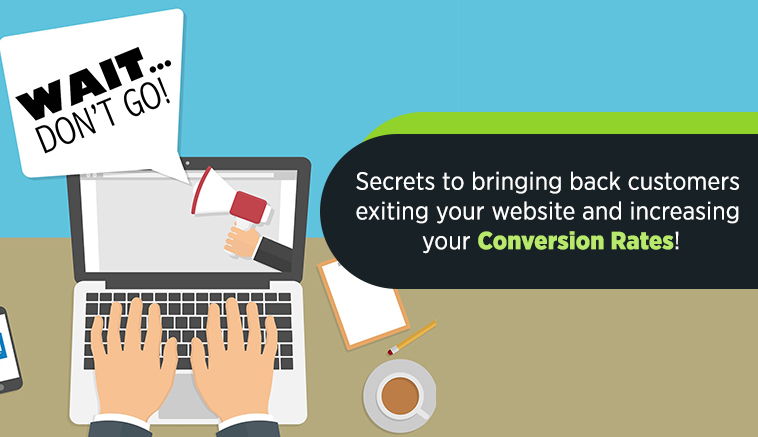 Welcome back – Secrets to bringing back customers exiting your website and increasing your conversion rates!