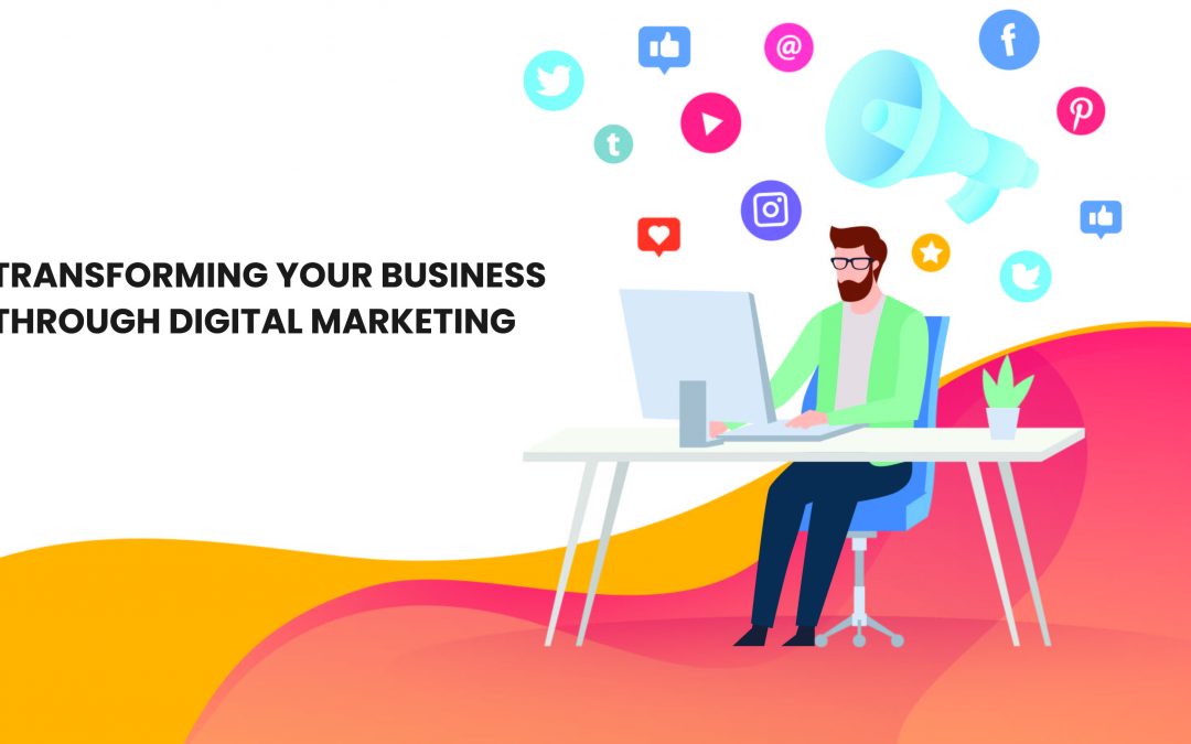 Transforming Your Business through Digital Marketing