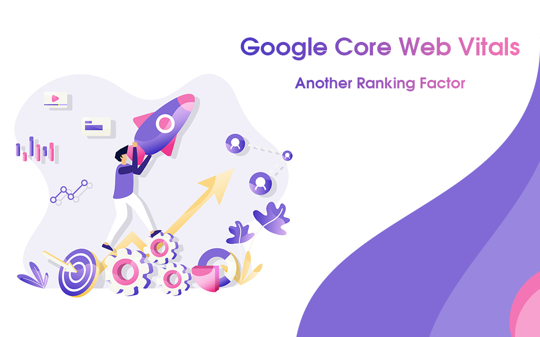 Google Core Web Vitals – Another Ranking Factor