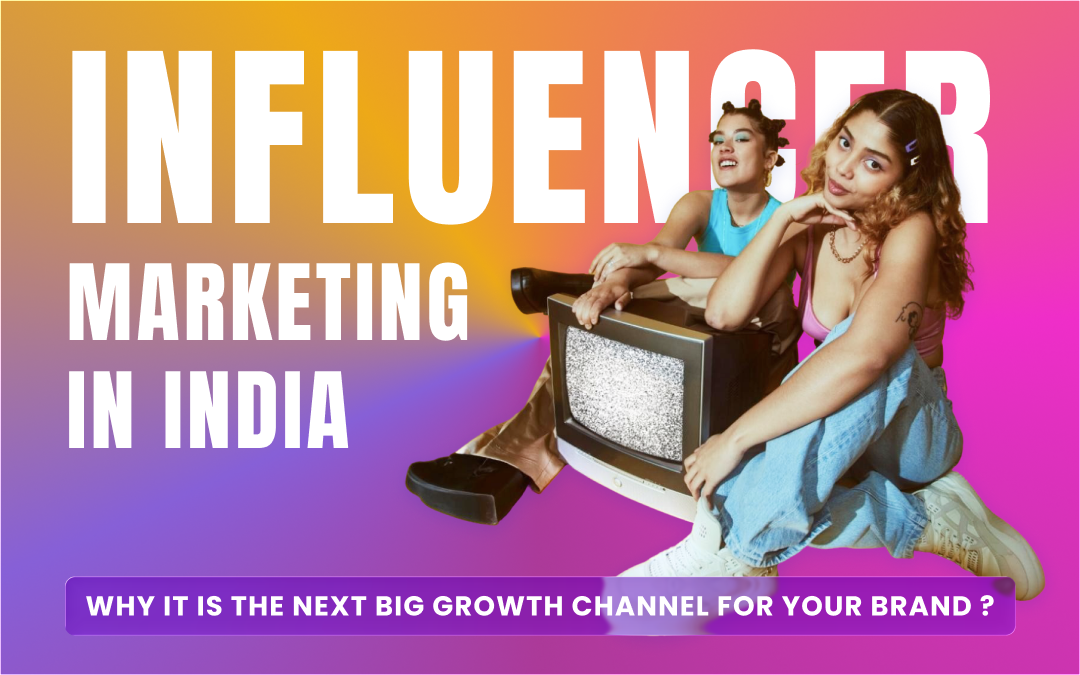 Influencer Marketing in India: Why It Is the Next Big Growth Channel for Your Brand