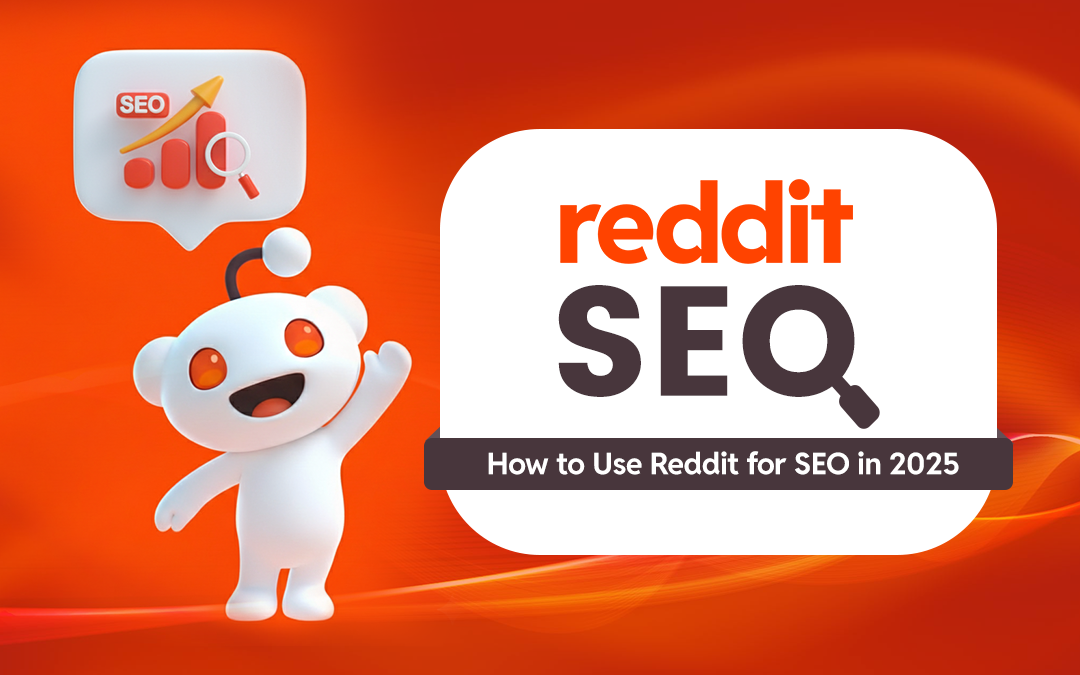 Reddit SEO: How to Use Reddit for SEO in 2025