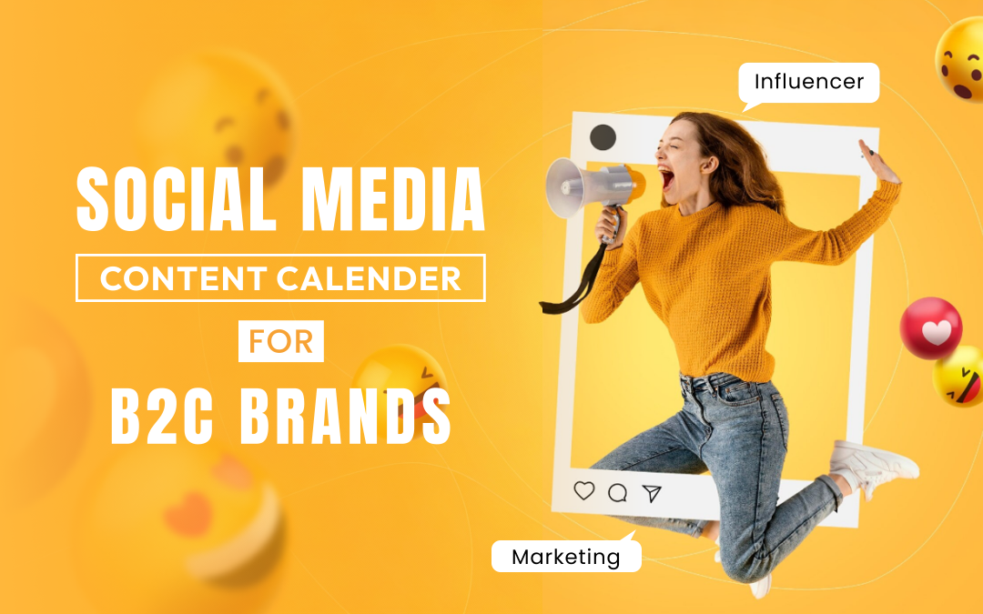 Social Media Content Calendar Framework for B2C Brands