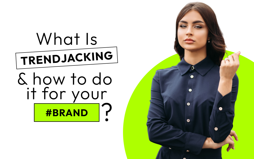 What Is Trendjacking & How to Do it for Your Brand?