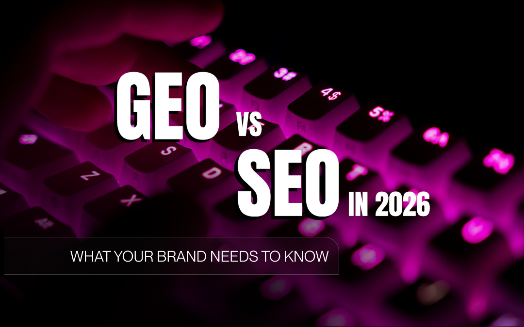 GEO vs SEO in 2026: What Your Brand Needs to Know