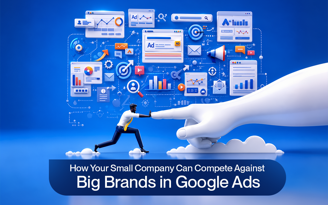 How Your Small Company Can Compete Against Big Brands in Google Ads?